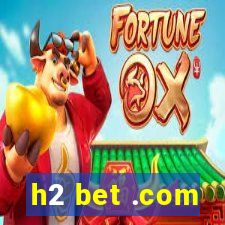 h2 bet .com